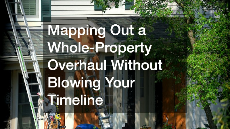 Mapping Out a Whole-Property Overhaul Without Blowing Your Timeline